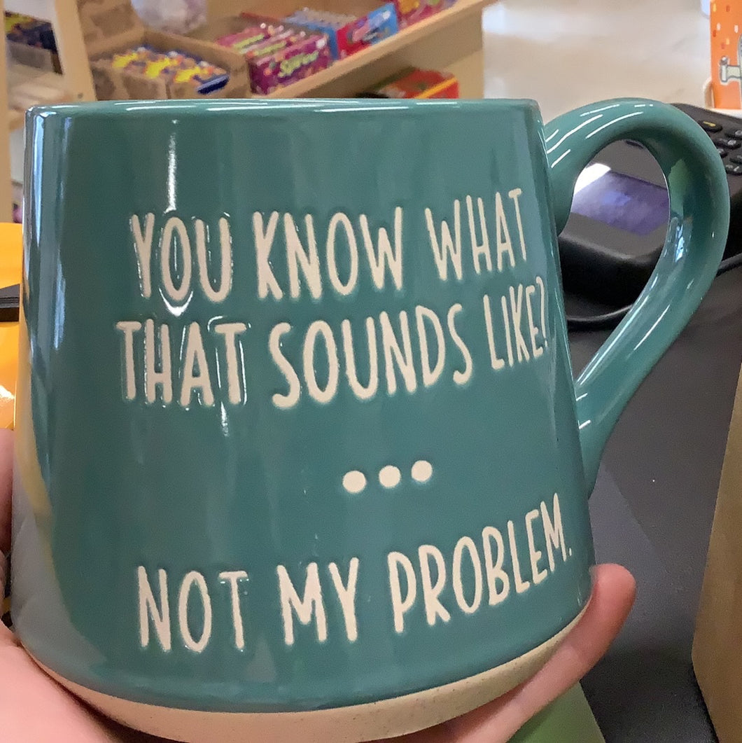 Mug, not my problem