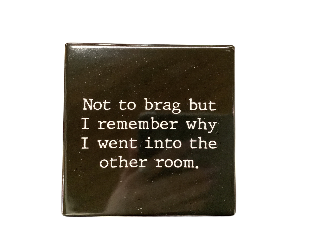 Coaster, Not to brag…