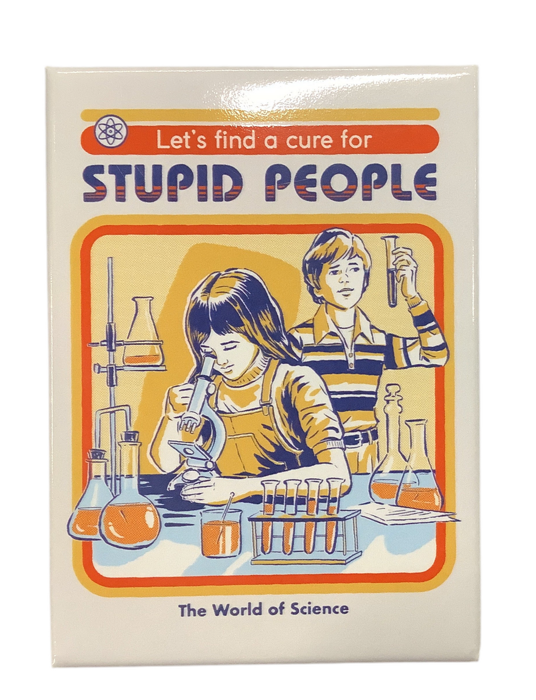 Magnet, Let’s find a cure for Stupid People