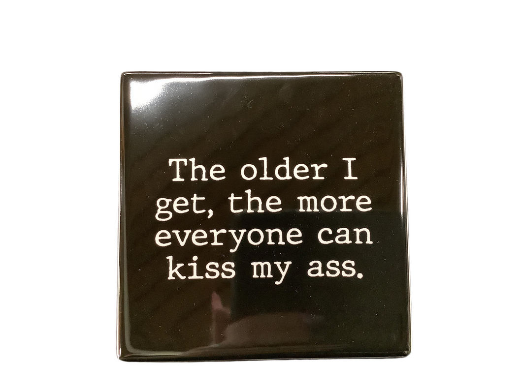 Coaster, The older I get…