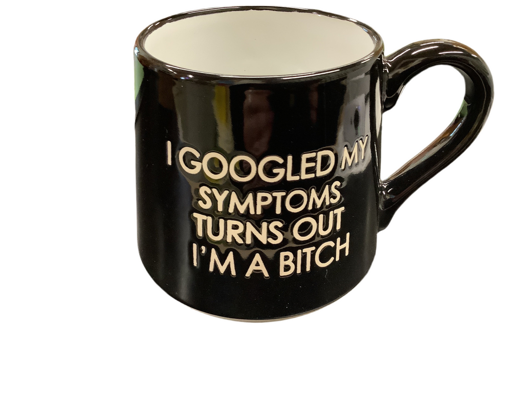 Mug, I googled my symptoms