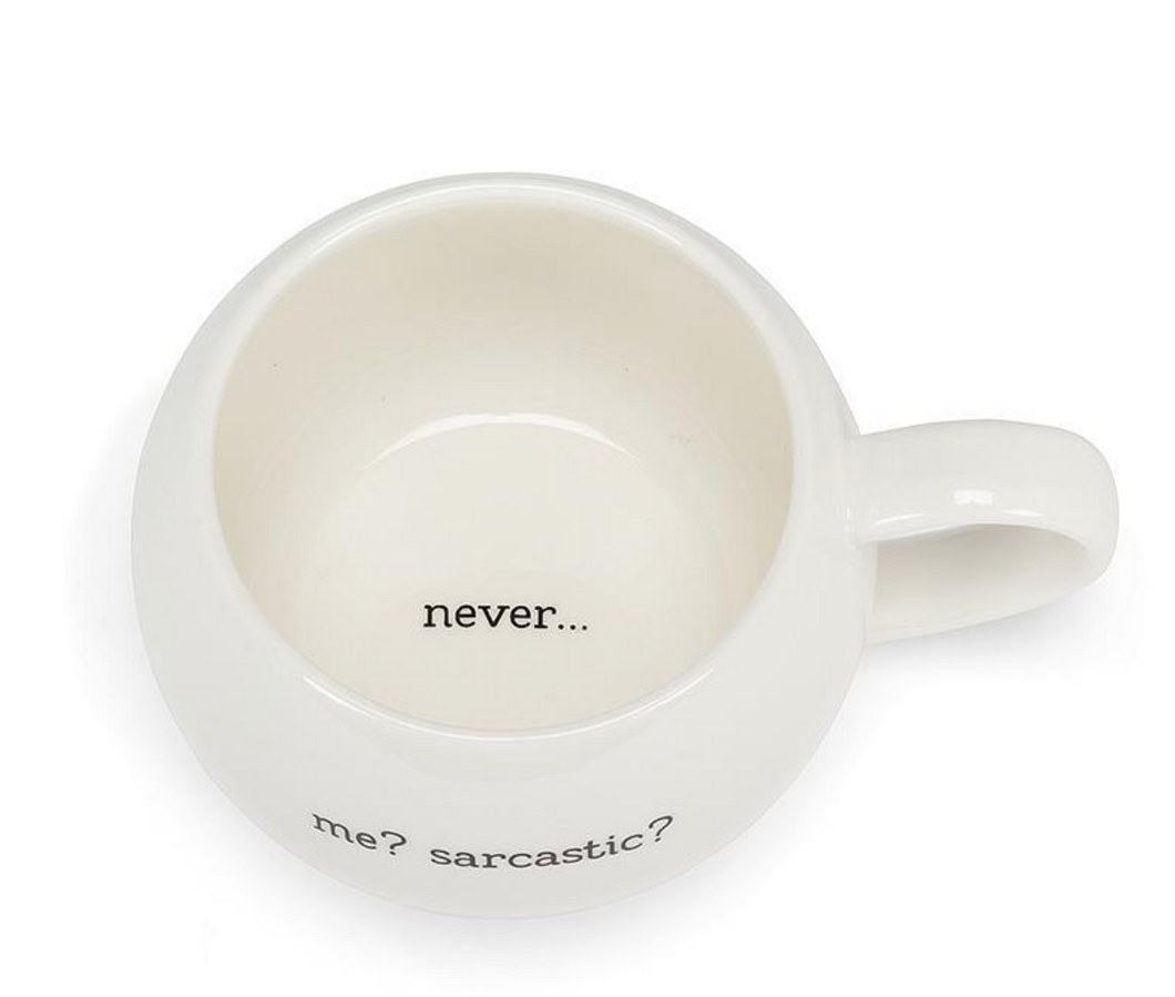 Mug, me? sarcastic? never