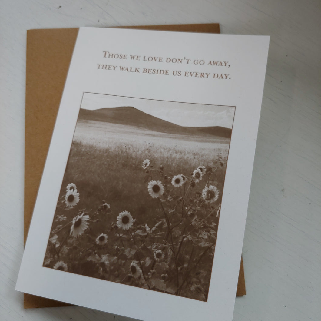 Greeting Card, Those We Love Don’t Go Away, They Walk Beside Us Every Day