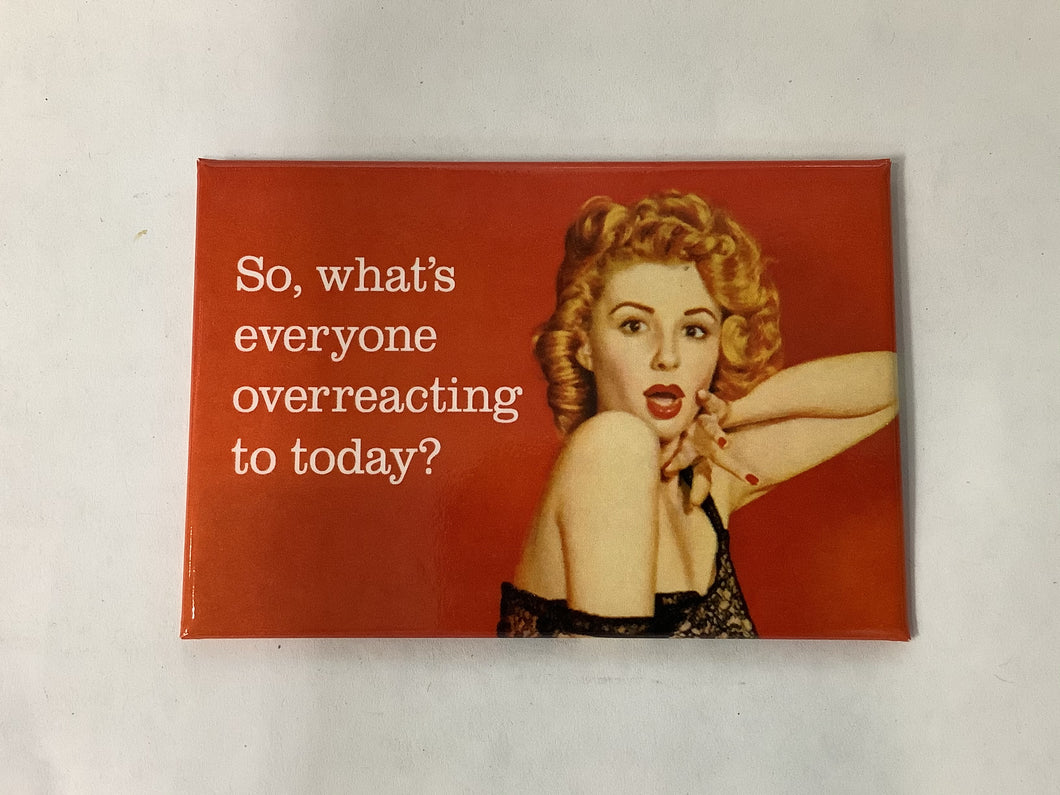 Fridge Magnet, So, What’s Everyone Overreacting To Today?