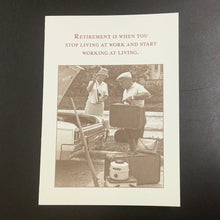 Load image into Gallery viewer, Greeting Card, Retirement Is When You Stop Living At Work And Start Working At Living
