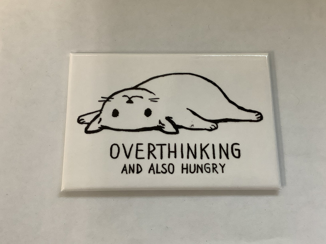 Fridge Magnet, Overthinking And Also Hungry